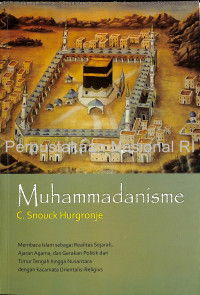 Muhammadanisme : kuliah kuliah mengenai asal usul, perkembangan agama dan politik serta kondisinya saat ini