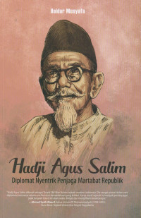 Hadji Agus Salim : diplomat nyentrik penjaga martabat Republik