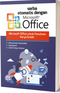 Serba otomatis dengan Microsoft Office : Microsoft Office untuk penulisan karya ilmiah