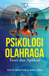 Psikologi olahraga : teori dan aplikasi