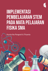 Implementasi pembelajaran STEM pada mata pelajaran fisika SMA