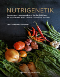 Nutrigenetik : rekomendasi kebutuhan energi dan zat gizi makro berbasis genetik untuk layanan personalized nutrition