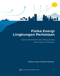 Fisika energi lingkungan perkotaan : upaya memahami dan mengurangi iklim panas perkotaan