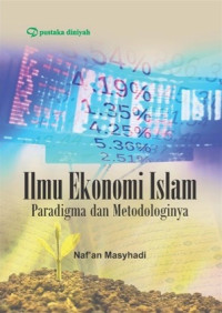 Ilmu ekonomi Islam : paradigma dan metodologinya