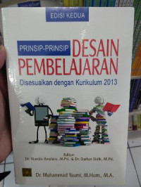 Prinsip-prinsip desain pembelajaran : disesuaikan dengan kurikulum 2013