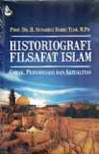 Historiografi filsafat Islam : corak, periodesasi dan aktualitas