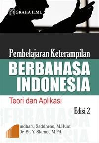 Pembelajaran ketrampilan berbahasa Indonesia : teori dan aplikasi