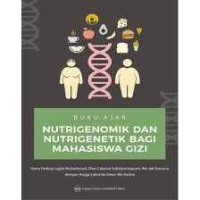 Buku ajar nutrigenomik dan nutrigenetik bagi mahasiswa gizi