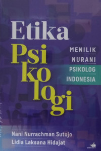 Etika psikologi : menilik nurani pesikolog Indonesia