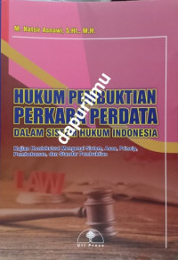 Hukum pembuktian perkara perdata dalam sistem hukum Indonesia