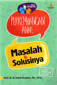 Panduan guru dan orang tua perkembangan anak; masalah dan solusinya