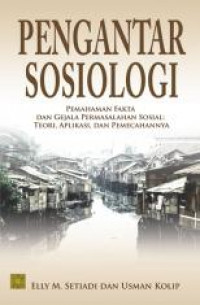 Pengantar sosiologi : pemahaman fakta dan gejala permasalahan sosial : teori, aplikasi dan pemecahannya