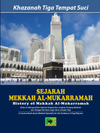 Khazanah tiga tempat suci: sejarah Mekkah al-Mukarramah