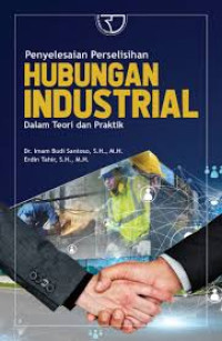 Penyelesaian perselisihan hubungan industrial dalam teori dan praktik