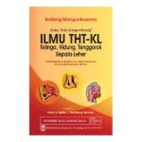 Buku teks komprehensif ilmu THT-KL : telinga, hidung, tenggorok kepala-leher untu mahasiswa kedokteran, dokter umum, dan peserta didik spesialis THT-KL