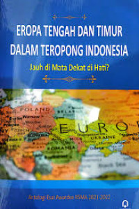 Eropa Tengah dan Timur dalam teropong Indonesia; jauh dimata dekat di hati?