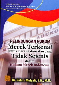 Perlindungan hukum merek terkenal untuk barang dan/jasa tidak sejenis dalam hukum merek Indonesia