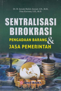 Sentralisasi birokrasi : pengadaan barang dan jasa pemerintah