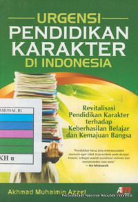 Urgensi pendidikan karakter di Indonesia : revitalisasi pendidikan karakter terhadap keberhasilan belajar dan kemajuan bangsa