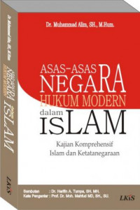 Asas-asas negara hukum modern dalam Islam : kajian komprehensif Islam dan ketatanegaraan