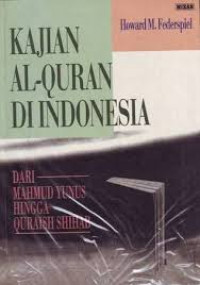 Kajian Al-Qur'an di Indonesia : Dari Mahmmud Yunus hingga Quraish Shihab