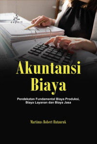 Akuntansi biaya : pendekatan fundamental biaya produksi, biaya layanan dan biaya jasa