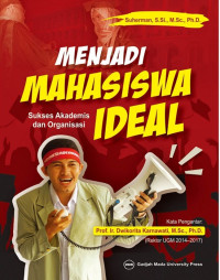 Menjadi mahasiswa ideal : sukses akademis dan organisasi