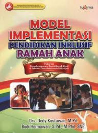 Model implementasi pendidikan inklusif ramah anak : pedoman penyelenggaraan pendidikan inklusif di sekolah dasar / madrasah ibtidaiyah