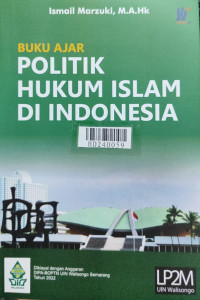 Buku ajar politik hukum islam di Indonesia