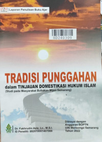 Tradisi punggahan dalam tinjauan domestikasi hukum islam : studi pada masyarakat Bubakan Mijen Semarang