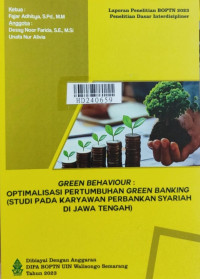 Green behavior : optimalisasi pertumbuhan green banking : studi pada karyawan perbankan syariah di Jawa Tengah