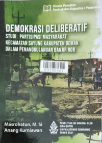 Demokrasi deliberatif studi : partisipasi masyarakat Kecamatan Sayung Kabupaten Demak dalam penanggulangan banjir rob