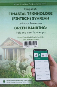 Pengaruh finansial tekhnologi (fintech) syariah terhadap penerapan green banking : peluang dan tantangan