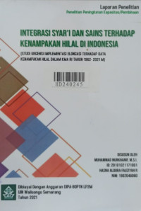 Intergrasi syarI dan sains terhadap kenampakan hilal di Indonesia : studi urgensi implementasi elogansi data kenampakan hilal dalam KMA RI tahun 1962 - 2021 M