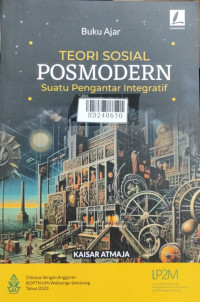 Teori sosial posmodern : suatu pengantar intergratif