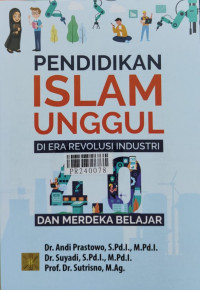 Pendidikan islam unggul di era revolusi industri 4.0 dan merdeka belajar