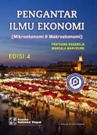 Pengantar ilmu ekonomi : mikroekonomi & makroekonomi