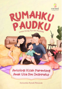 Rumahku paudku : antalogi kisah parenting anak usia dini inspiratif