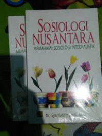 Sosiologi nusantara : memahami sosiologi integralistik