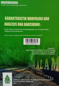 Karakteristik morfologi dan analisis dna barcoding : suatu upaya konservasi Amorphophallus sp. di cagar alam pagarwunung darupono