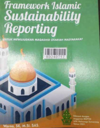 Framework Islamic sustainability reporting : untuk mewujudkan maqashid shariah masyarakat