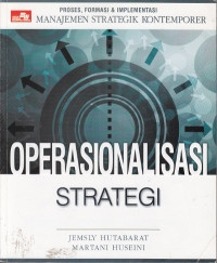 Proses, formasi & implementasi manajemen strategik kontemporer operasionalisasi strategi