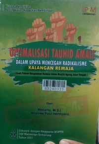 Optimalisasi tauhid amali dalam upaya mencegah radikalisme kalangan remaja : studi paham keagamaan remaja Islam Masjid Agung Jawa Tengah