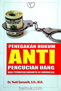 Penegakan hukum anti pencucian uang dan permasalahannya di Indonesia