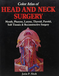 Color atlas of operative technique in head and neck surgery : mouth, pharynx, larynx, thyroid, parotid, soft tissues, and reconstructive surgery