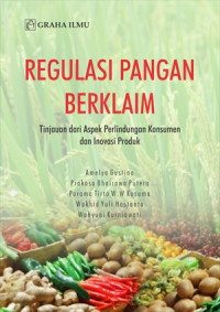 Regulasi pangan berklaim : tinjauan dari aspek perlindungan konsumen dan inovasi produk