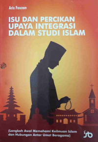 Isu dan percikan : upaya integrasi dalam studi Islam