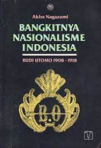 Bangkitnya nasionalisme Indonesia : Budi Utomo 1908-1918