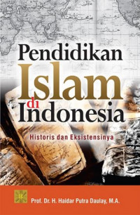 Pendidikan Islam di Indonesia : historis dan eksistensinya