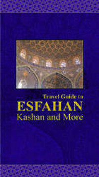 Travel guide to Esfahan, Kashan and more